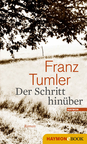 Der Schritt hinüber von Hoiß,  Barbara, Tumler,  Franz