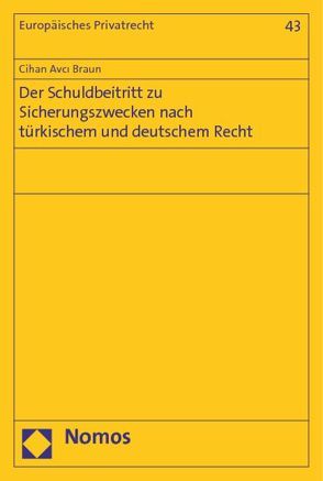 Der Schuldbeitritt zu Sicherungszwecken nach türkischem und deutschem Recht von Avci Braun,  Cihan