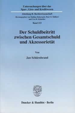 Der Schuldbeitritt zwischen Gesamtschuld und Akzessorietät. von Schürnbrand,  Jan