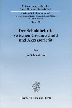 Der Schuldbeitritt zwischen Gesamtschuld und Akzessorietät. von Schürnbrand,  Jan