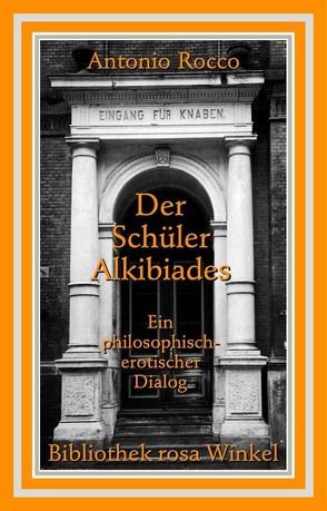 Der Schüler Alkibiades von Rocco,  Antonio, Setz,  Wolfram