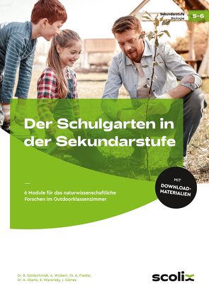 Der Schulgarten in der Sekundarstufe – Klasse 5/6 von Andr, Goldschmidt,  Birgitta, Wickert,  Annika