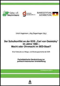 Der Schulkonflikt an der EOS „Carl von Ossietzky“ im Jahr 1988 – Macht oder Ohnmacht im SED-Staat? von Hagemann,  Ulrich, Ziegenhagen,  Jörg