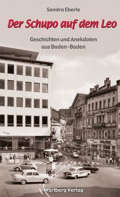 Der Schupo auf dem Leo – Geschichten und Anekdoten aus Baden-Baden von Eberle,  Sandra