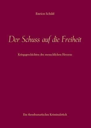 Der Schuss auf die Freiheit von Schild,  Enrico