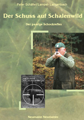 Der Schuss auf Schalenwild von Lampel,  Walter, Langenbach,  Hans J, Schaefer,  Peter