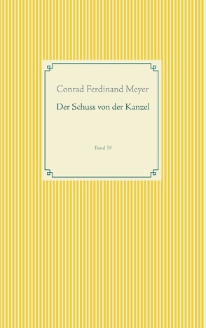 Der Schuss von der Kanzel von Meyer,  Conrad Ferdinand