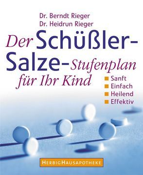 Der Schüssler-Salze-Stufenplan für Ihr Kind von Rieger,  Berndt, Rieger,  Heidrun