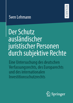 Der Schutz ausländischer juristischer Personen durch subjektive Rechte von Lehmann,  Sven