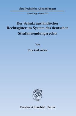 Der Schutz ausländischer Rechtsgüter im System des deutschen Strafanwendungsrechts. von Golombek,  Tine