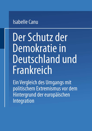 Der Schutz der Demokratie in Deutschland und Frankreich von Canu,  Isabelle