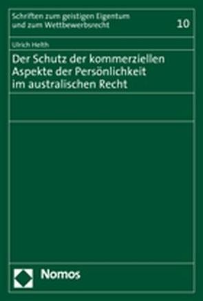 Der Schutz der kommerziellen Aspekte der Persönlichkeit im australischen Recht von Helth,  Ulrich