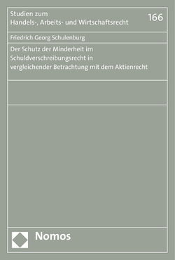 Der Schutz der Minderheit im Schuldverschreibungsrecht in vergleichender Betrachtung mit dem Aktienrecht von Schulenburg,  Friedrich Georg