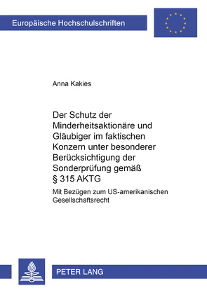 Der Schutz der Minderheitsaktionäre und Gläubiger im faktischen Konzern unter besonderer Berücksichtigung der Sonderprüfung gemäß § 315 AktG von Schwander - Kakies,  Anna