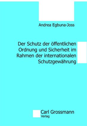 Der Schutz der öffentlichen Ordnung und Sicherheit im Rahmen der internationalen Schutzgewährung von Egbuna-Joss,  Andrea