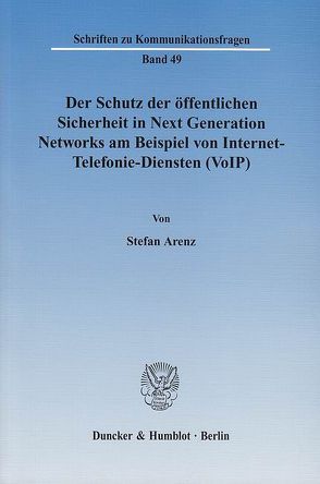 Der Schutz der öffentlichen Sicherheit in Next Generation Networks am Beispiel von Internet-Telefonie-Diensten (VoIP). von Arenz,  Stefan