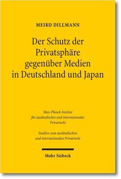 Der Schutz der Privatsphäre gegenüber Medien in Deutschland und Japan von Dillmann,  Meiko