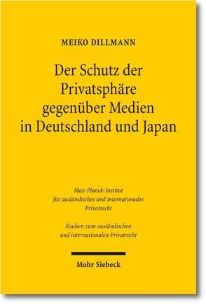 Der Schutz der Privatsphäre gegenüber Medien in Deutschland und Japan von Dillmann,  Meiko