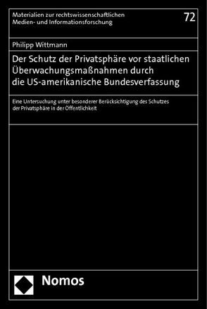 Der Schutz der Privatsphäre vor staatlichen Überwachungsmaßnahmen durch die US-amerikanische Bundesverfassung von Wittmann,  Philipp