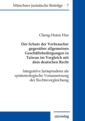 Der Schutz der Verbraucher gegenüber allgemeinen Geschäftsbedingungen in Taiwan im Vergleich mit dem deutschen Recht von Hsu,  Cheng-Hsien