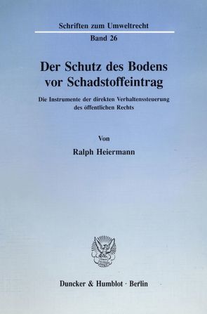 Der Schutz des Bodens vor Schadstoffeintrag. von Heiermann,  Ralph