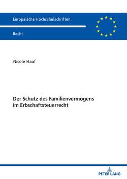 Der Schutz des Familienvermögens im Erbschaftsteuerrecht von Haaf,  Nicole