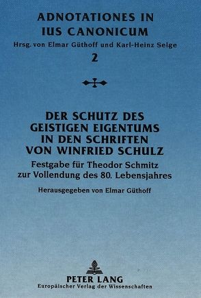 Der Schutz des geistigen Eigentums in den Schriften von Winfried Schulz von Güthoff,  Elmar