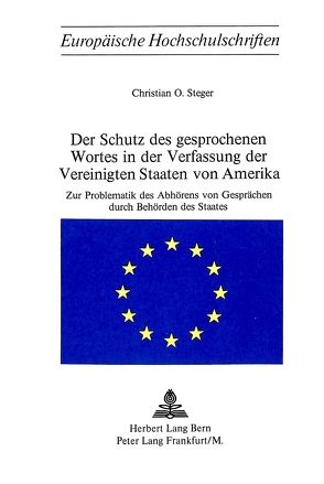 Der Schutz des gesprochenen Wortes in der Verfassung der Vereinigten Staaten von Amerika von Steger,  Christian O