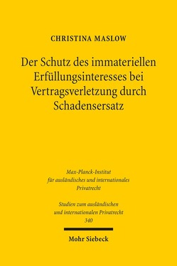 Der Schutz des immateriellen Erfüllungsinteresses bei Vertragsverletzung durch Schadensersatz von Maslow,  Christina