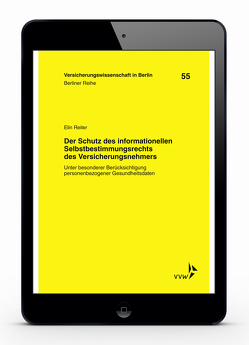 Der Schutz des informationellen Selbstbestimmungsrechts des Versicherungsnehmers von Armbrüster,  Christian, Baumann,  Horst, Gründl,  Helmut, Reiter,  Elin, Schirmer,  Helmut, Schwintowski,  Hans-Peter, Zschockelt,  Wolfgang