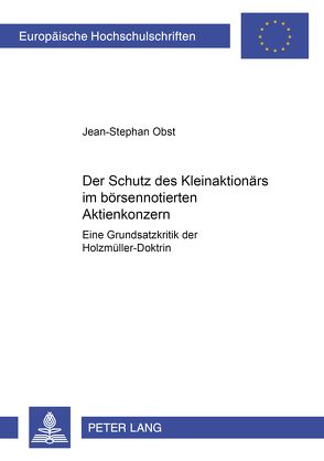 Der Schutz des Kleinaktionärs im börsennotierten Aktienkonzern von Obst,  Jean-Stephan