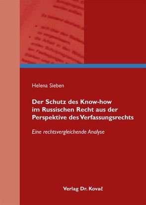 Der Schutz des Know-how im Russischen Recht aus der Perspektive des Verfassungsrechts von Sieben,  Helena