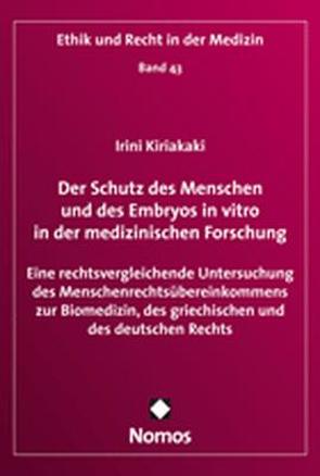 Der Schutz des Menschen und des Embryos in vitro in der medizinischen Forschung von Kiriakaki,  Irini