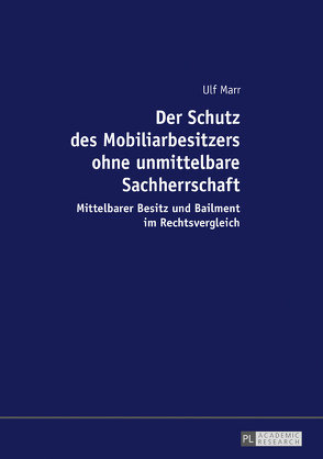 Der Schutz des Mobiliarbesitzers ohne unmittelbare Sachherrschaft von Marr,  Ulf