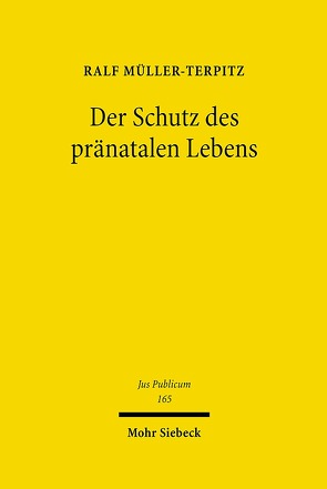 Der Schutz des pränatalen Lebens von Müller-Terpitz,  Ralf