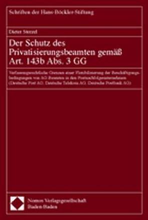 Der Schutz des Privatisierungsbeamten gemäß Art. 143b Abs. 3 GG von Sterzel,  Dieter