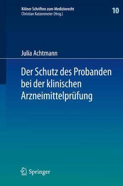 Der Schutz des Probanden bei der klinischen Arzneimittelprüfung von Achtmann,  Julia