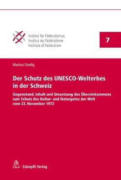 Der Schutz des UNESCO-Welterbes in der Schweiz von Gredig,  Markus