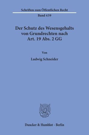 Der Schutz des Wesensgehalts von Grundrechten nach Art. 19 Abs. 2 GG. von Schneider,  Ludwig