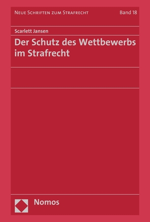 Der Schutz des Wettbewerbs im Strafrecht von Jansen,  Scarlett