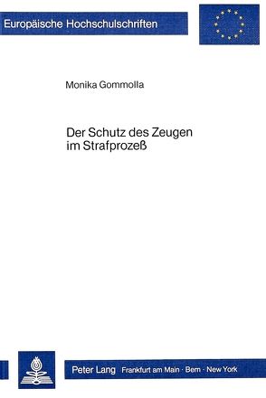 Der Schutz des Zeugen im Strafprozess von Gommolla,  Monika