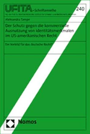 Der Schutz gegen die kommerzielle Ausnutzung von Identitätsmerkmalen im US-amerikanischen Recht von Tampe,  Aleksandra