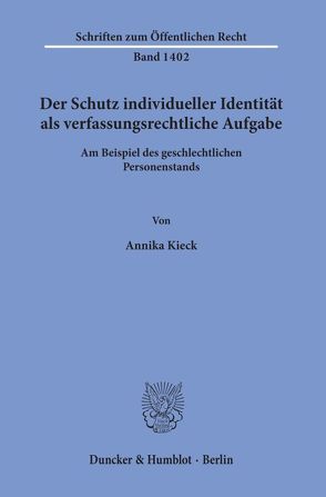 Der Schutz individueller Identität als verfassungsrechtliche Aufgabe. von Kieck,  Annika