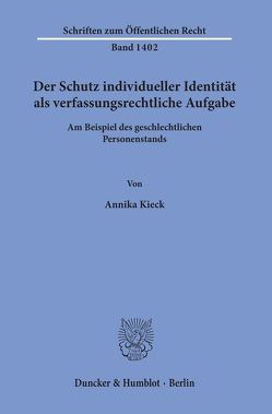 Der Schutz individueller Identität als verfassungsrechtliche Aufgabe. von Kieck,  Annika