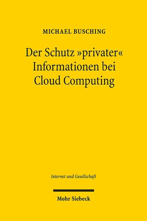 Der Schutz „privater“ Informationen bei Cloud Computing von Busching,  Michael