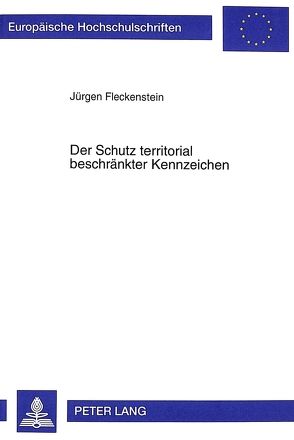 Der Schutz territorial beschränkter Kennzeichen von Fleckenstein,  Jürgen