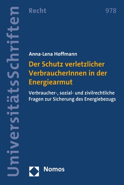 Der Schutz verletzlicher VerbraucherInnen in der Energiearmut von Hoffmann,  Anna-Lena