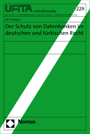 Der Schutz von Datenbanken im deutschen und türkischen Recht von Yarayan,  Ali