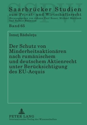 Der Schutz von Minderheitsaktionären nach rumänischem und deutschem Aktienrecht unter Berücksichtigung des EU-Acquis von Raduletu,  Ionut