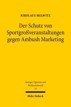 Der Schutz von Sportgroßveranstaltungen gegen Ambush Marketing von Melwitz,  Nikolaus